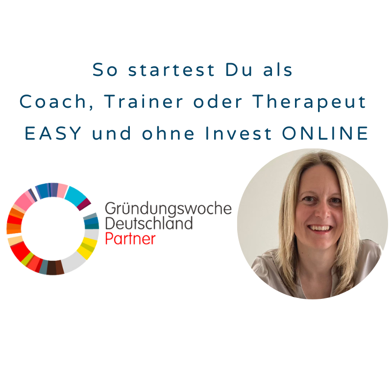 So Startest Du als Coach Therapeut oder Trainer EASY Online ohne Invest - Partner der Gründungswoche Deutschland